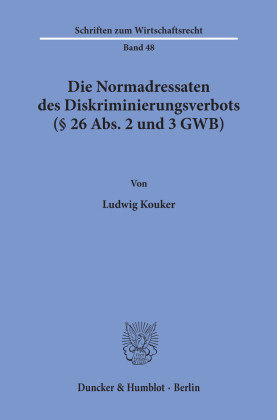 Die Normadressaten des Diskriminierungsverbots ( 26 Abs. 2 und 3 GWB).