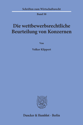 Die wettbewerbsrechtliche Beurteilung von Konzernen.