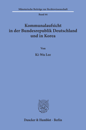Kommunalaufsicht in der Bundesrepublik Deutschland und in Korea.