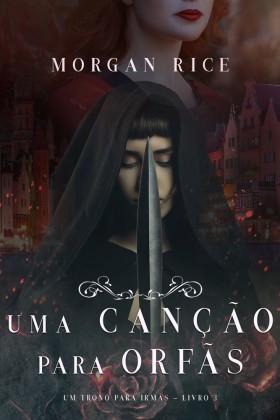 Uma Canção Para Órfãs (Um Trono para Irmãs-Livro #3)
