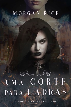 Uma Corte Para Ladras (Um Trono para Irmãs-Livro #2)