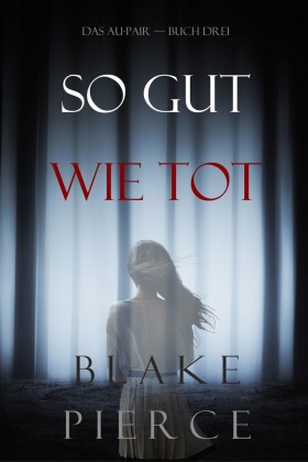 So Gut Wie Tot (Das Au-Pair-Buch Drei)