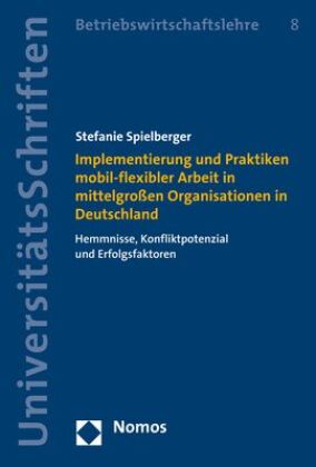 Implementierung und Praktiken mobil-flexibler Arbeit in mittelgroßen Organisationen in Deutschland