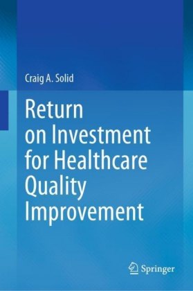 Return on Investment for Healthcare Quality Improvement