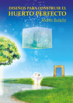Diseños para Construir el Huerto Perfecto