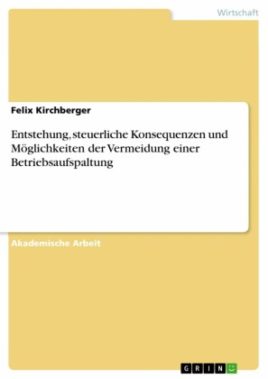 Entstehung, steuerliche Konsequenzen und  Möglichkeiten der Vermeidung einer Betriebsaufspaltung