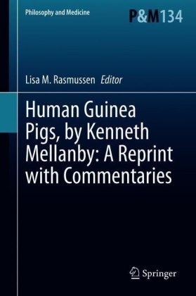 Human Guinea Pigs, by Kenneth Mellanby: A Reprint with Commentaries