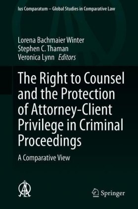 The Right to Counsel and the Protection of Attorney-Client Privilege in Criminal Proceedings