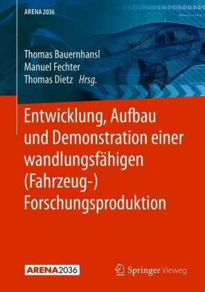 Entwicklung, Aufbau und Demonstration einer wandlungsfähigen (Fahrzeug-) Forschungsproduktion