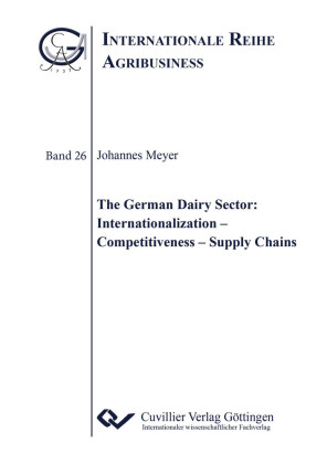 The German Dairy Sector: Internationalization &#x2013; Competitiveness &#x2013; Supply Chains