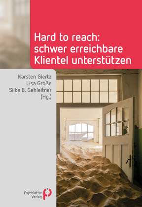 Hard to reach: schwer erreichbare Klientel unterstützen