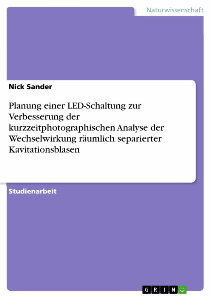 Planung einer LED-Schaltung zur Verbesserung der kurzzeitphotographischen Analyse der Wechselwirkung räumlich separierter Kavitationsblasen main product photo
