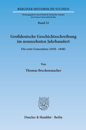 Großdeutsche Geschichtsschreibung im neunzehnten Jahrhundert.