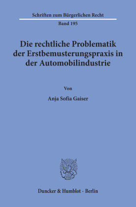 Die rechtliche Problematik der Erstbemusterungspraxis in der Automobilindustrie.