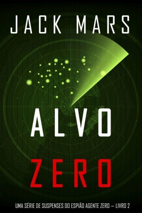 Alvo Zero (Uma série de suspenses do espião Agente Zero - Livro nº2)
