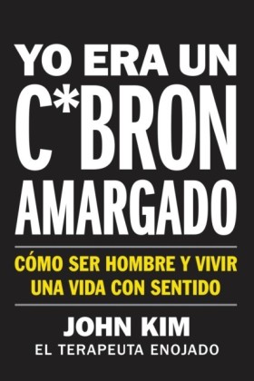 I Used to Be a Miserable F*ck \ Yo era un c*bron amargado (Spanish edition)
