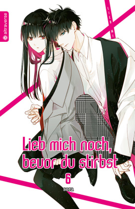 Lieb mich noch, bevor du stirbst. Bd.6