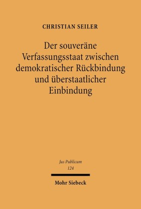 Der souveräne Verfassungsstaat zwischen demokratischer Rückbindung und überstaatlicher Einbindung