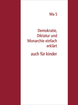 Demokratie, Diktatur und Monarchie einfach erklärt