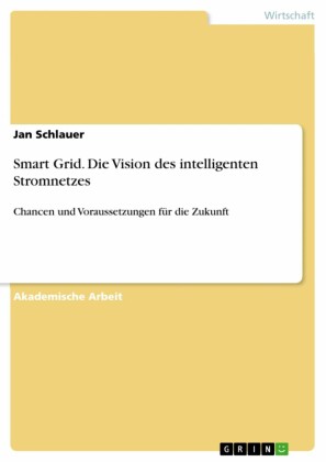 Smart Grid. Die Vision des intelligenten Stromnetzes