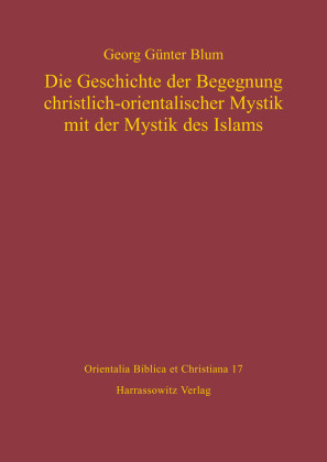 Die Geschichte der Begegnung christlich-orientalischer Mystik mit der Mystik des Islams