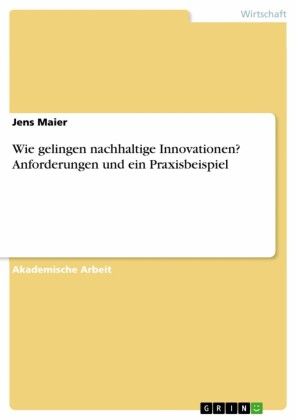 Wie gelingen nachhaltige Innovationen? Anforderungen und ein Praxisbeispiel