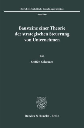 Bausteine einer Theorie der strategischen Steuerung von Unternehmen.