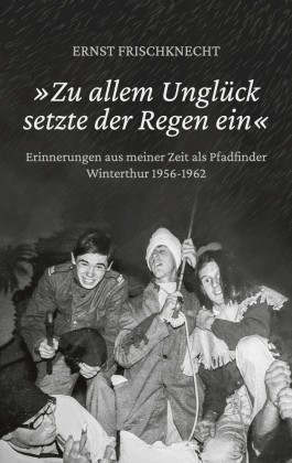 "Zu allem Unglück setzte der Regen ein"