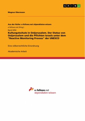 Kulturgutschutz in Ostjerusalem. Der Status von Ostjerusalem und die Pflichten Israels unter dem 'Reactive Monitoring Process' der UNESCO