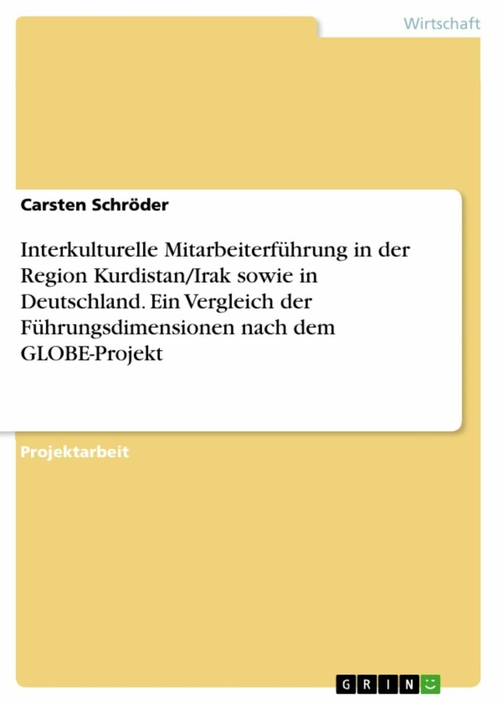 Interkulturelle Mitarbeiterführung in der Region Kurdistan/Irak sowie in Deutschland. Ein Vergleich der Führungsdimensionen nach dem GLOBE-Projekt main product photo