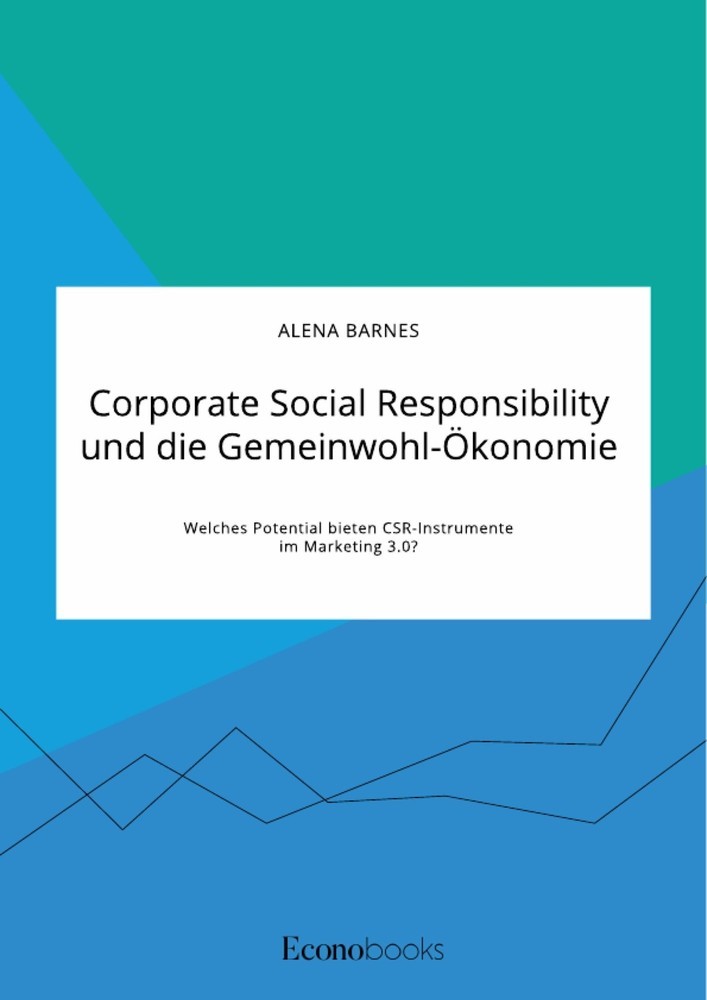 Corporate Social Responsibility und die Gemeinwohl-Ökonomie. Welches Potential bieten CSR-Instrumente im Marketing 3.0? main product photo