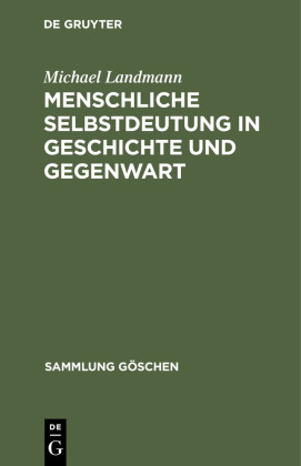 Menschliche Selbstdeutung in Geschichte und Gegenwart
