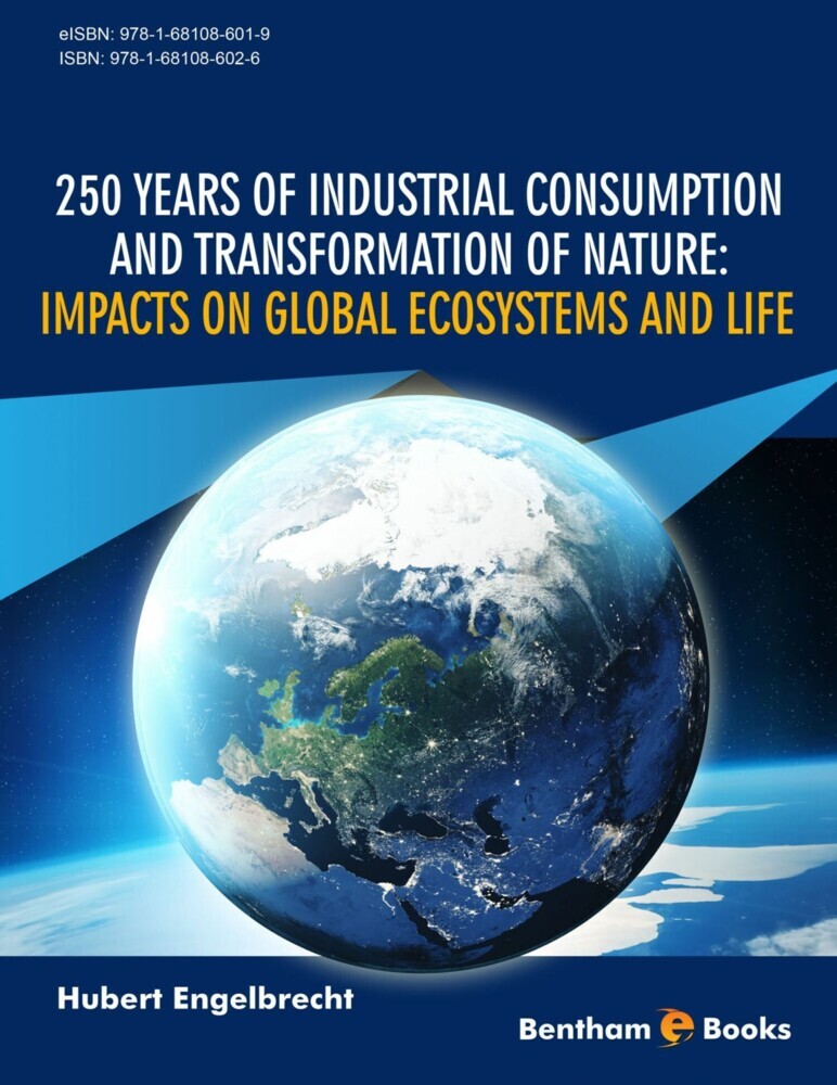 250 Years of Industrial Consumption and Transformation of Nature: Impacts on Global Ecosystems and Life main product photo
