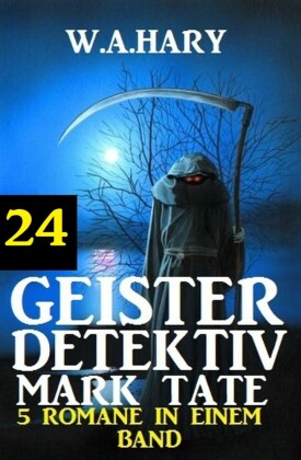 Geister-Detektiv Mark Tate 24 - 5 Romane in einem Band
