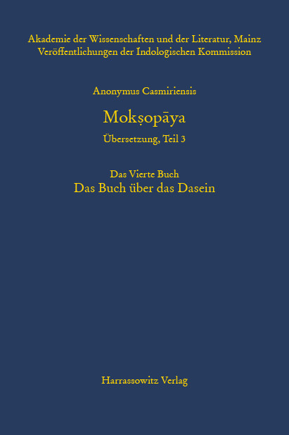 Anonymus Casmiriensis Moksopaya. Historisch-kritische Gesamtausgabe. Übersetzung, Teil 3 Der Weg zur Befreiung. Das Vierte Buch. Das Buch über das Dasein main product photo