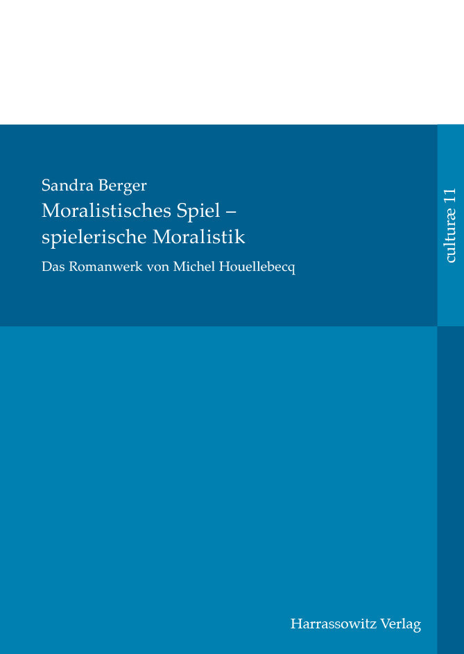Das Romanwerk von Michel Houellebecq: moralistisches Spiel - spielerische Moralistik main product photo