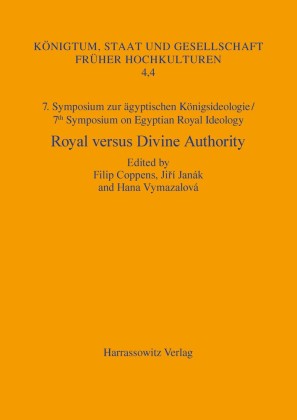 7. Symposium zur Königsideologie / 7th Symposium on Egyptian Royal Ideology: Royal versus Divine Authority