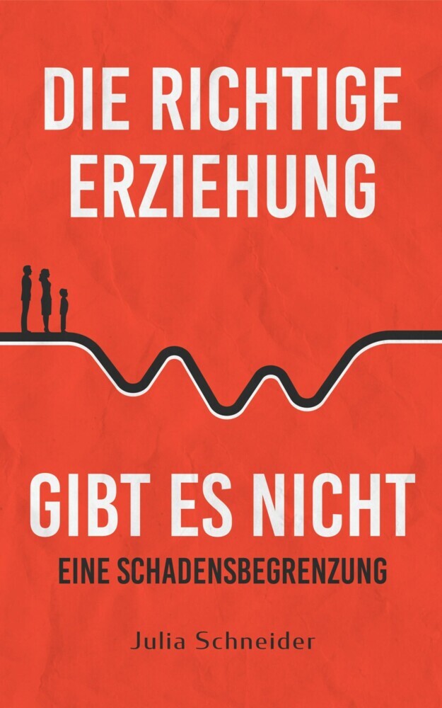 Die richtige Erziehung gibt es nicht - eine Schadensbegrenzung main product photo