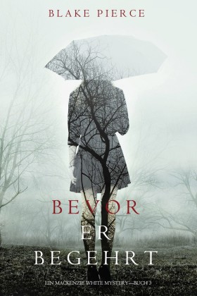 Bevor Er Begehrt (Ein Mackenzie White Krimi-Buch 3)