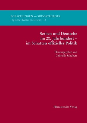 Serben und Deutsche im 20. Jahrhundert - im Schatten offizieller Politik