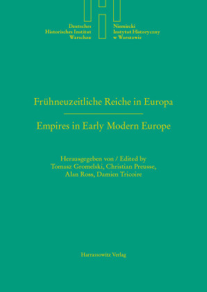 Frühneuzeitliche Reiche in Europa. Empires in Early Modern Europe