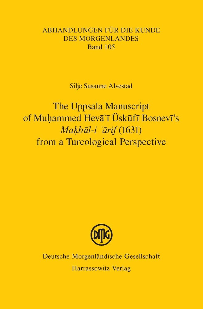The Uppsala Manuscript of Muhammed Hev?'? Üsk?f? Bosnev?'s Makb?l-i '?rif (1631) from a Turcological Perspective: main product photo