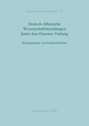 Deutsch-Albanische Wissenschaftsbeziehungen hinter dem Eisernen Vorhang
