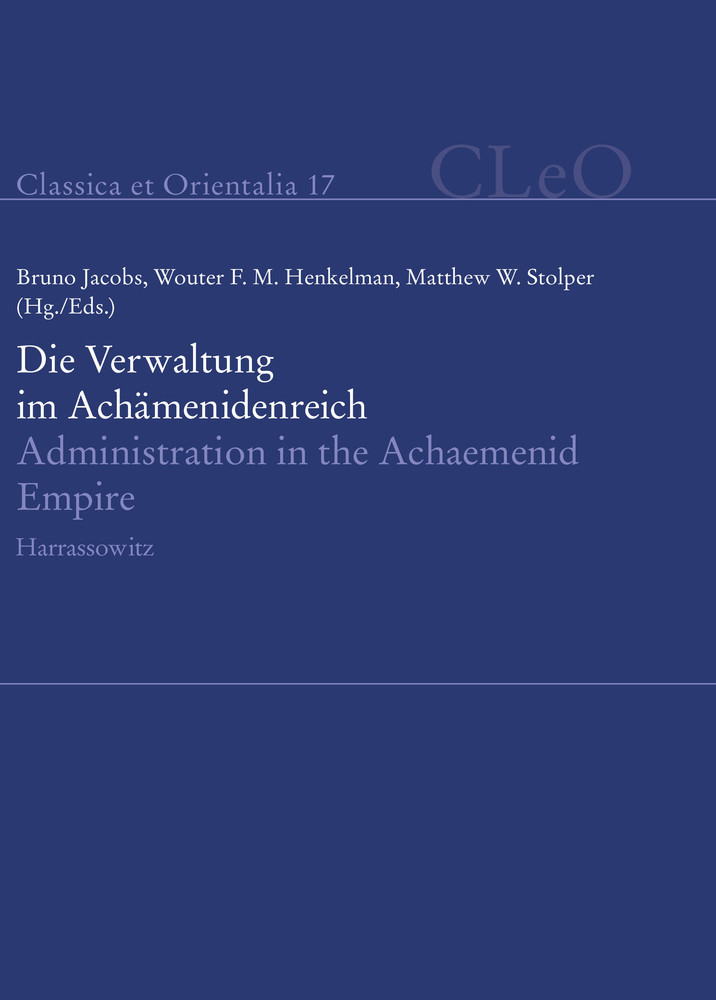 Die Verwaltung im Achämenidenreich - Imperiale Muster und Strukturen. Administration in the Achaemenid Empire - Tracing the Imperial Signature main product photo