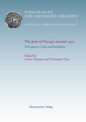 The Jews of Europe around 1400. Disruption, Crisis, and Resilience