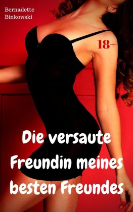 Die versaute Freundin meines besten Freundes