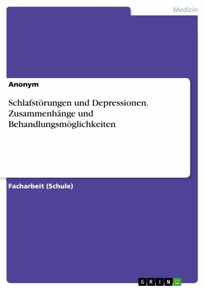Schlafstörungen und Depressionen. Zusammenhänge und Behandlungsmöglichkeiten
