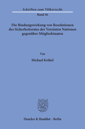 Die Bindungswirkung von Resolutionen des Sicherheitsrates der Vereinten Nationen gegenüber Mitgliedstaaten.