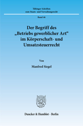 Der Begriff des »Betriebs gewerblicher Art« im Körperschaft- und Umsatzsteuerrecht.