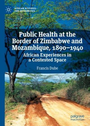 Public Health at the Border of Zimbabwe and Mozambique, 1890-1940